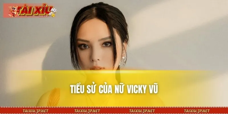 Vicky Vũ là nữ lãnh đạo tài ba của Tài Xỉu