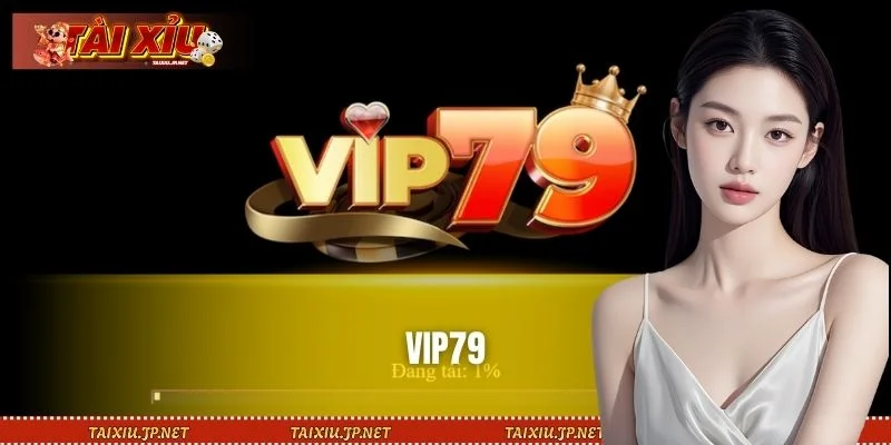 VIP79 - Cổng Game Tài Xỉu Đổi Thưởng Xanh Chín Và Đẳng Cấp