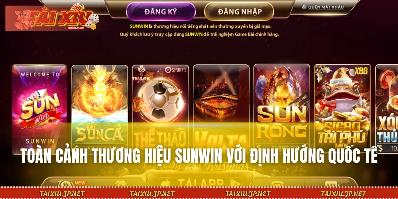 Toàn cảnh thương hiệu SUNWIN với định hướng quốc tế
